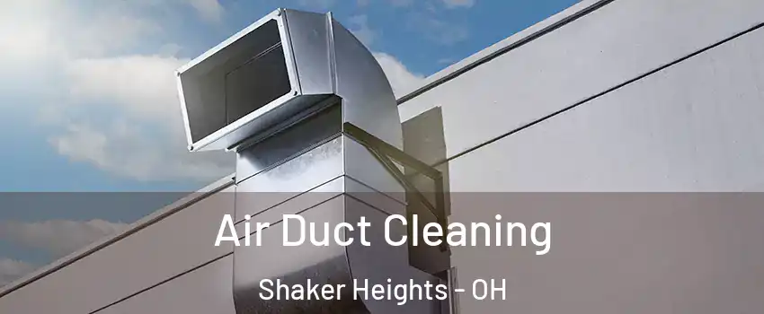  Air Duct Cleaning Shaker Heights - OH