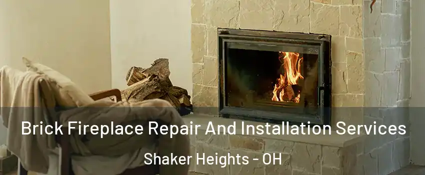  Brick Fireplace Repair And Installation Services Shaker Heights - OH