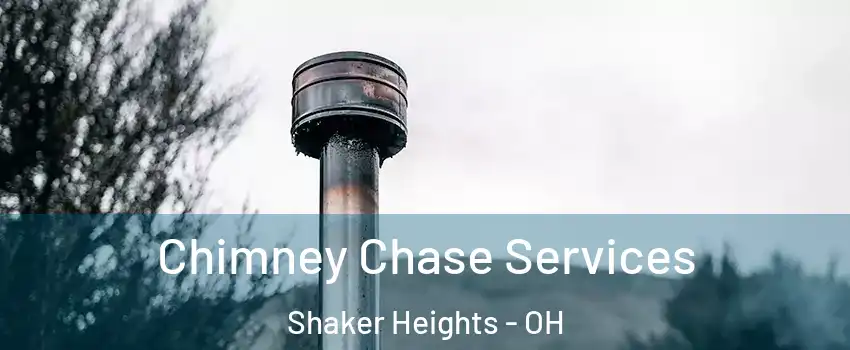  Chimney Chase Services Shaker Heights - OH