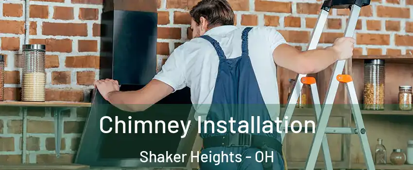  Chimney Installation Shaker Heights - OH