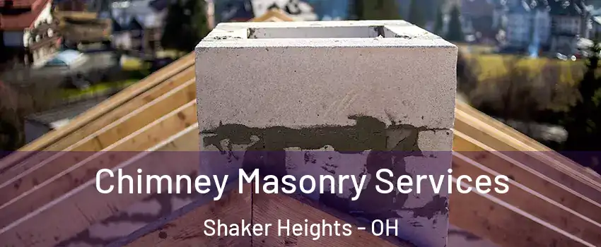  Chimney Masonry Services Shaker Heights - OH