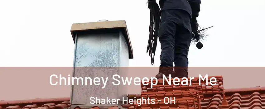  Chimney Sweep Near Me Shaker Heights - OH