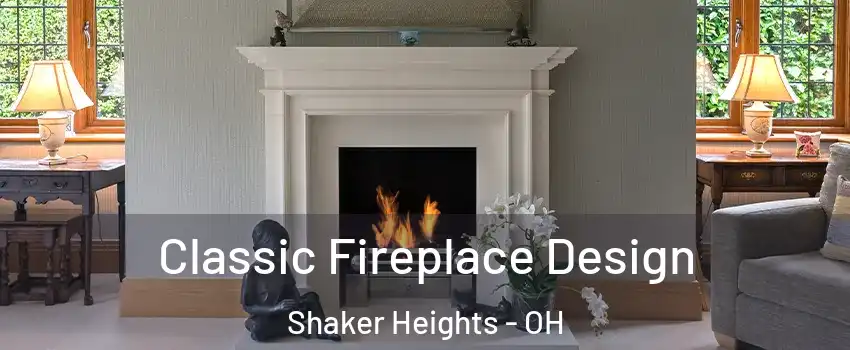  Classic Fireplace Design Shaker Heights - OH