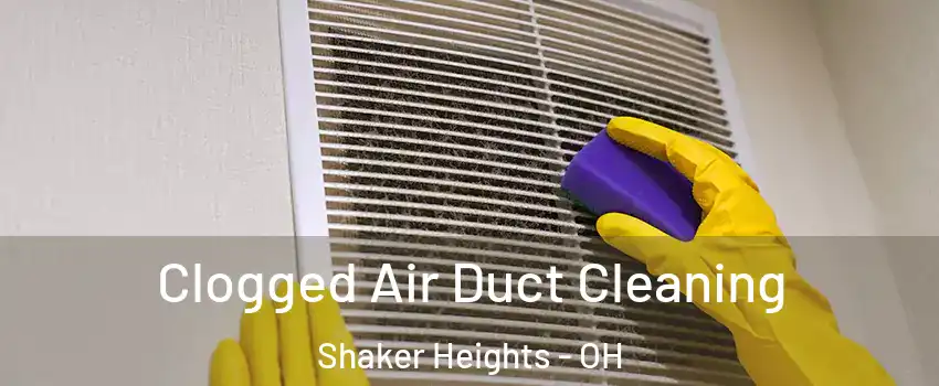  Clogged Air Duct Cleaning Shaker Heights - OH