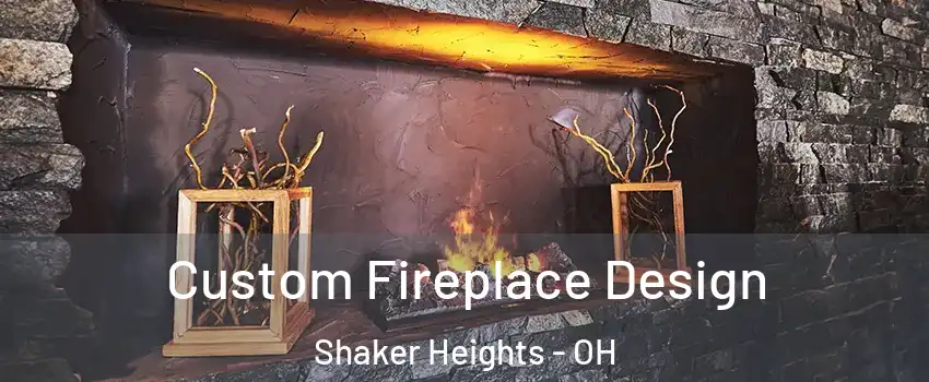  Custom Fireplace Design Shaker Heights - OH