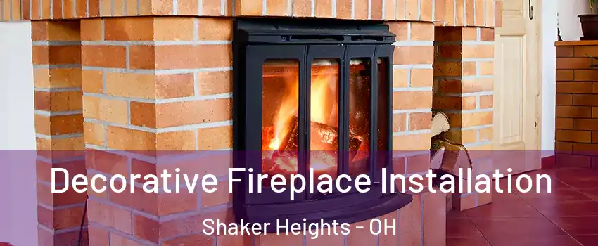 Decorative Fireplace Installation Shaker Heights - OH