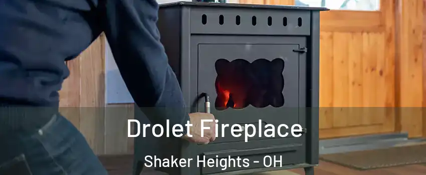  Drolet Fireplace Shaker Heights - OH