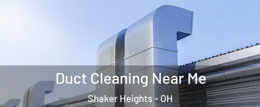  Duct Cleaning Near Me Shaker Heights - OH