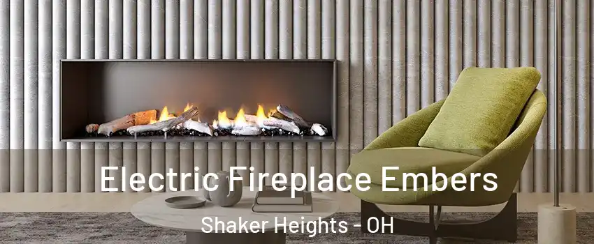  Electric Fireplace Embers Shaker Heights - OH
