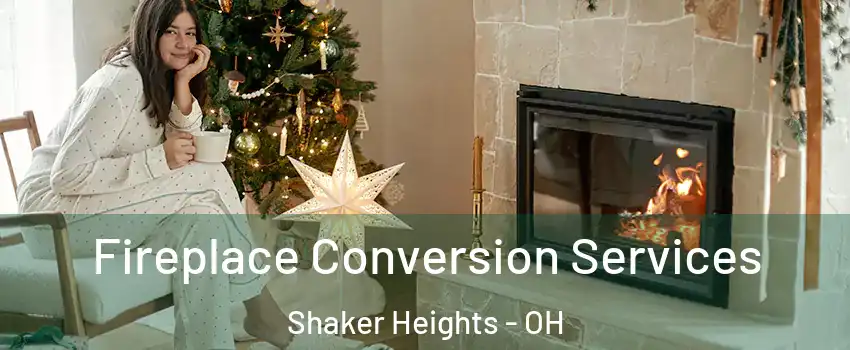  Fireplace Conversion Services Shaker Heights - OH