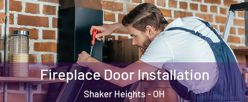  Fireplace Door Installation Shaker Heights - OH