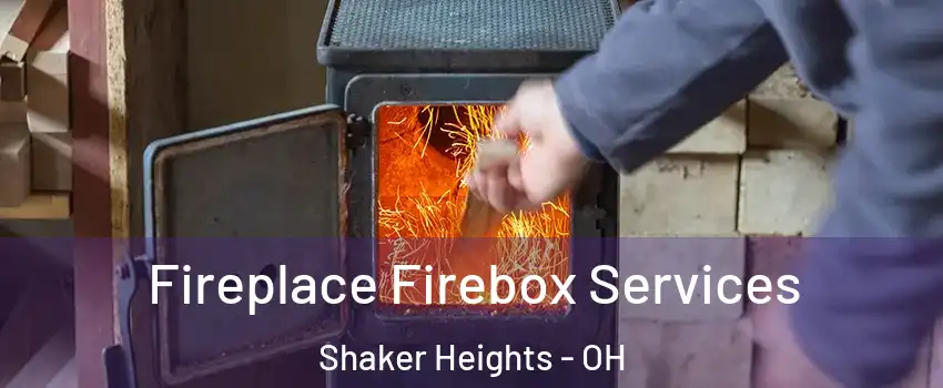  Fireplace Firebox Services Shaker Heights - OH