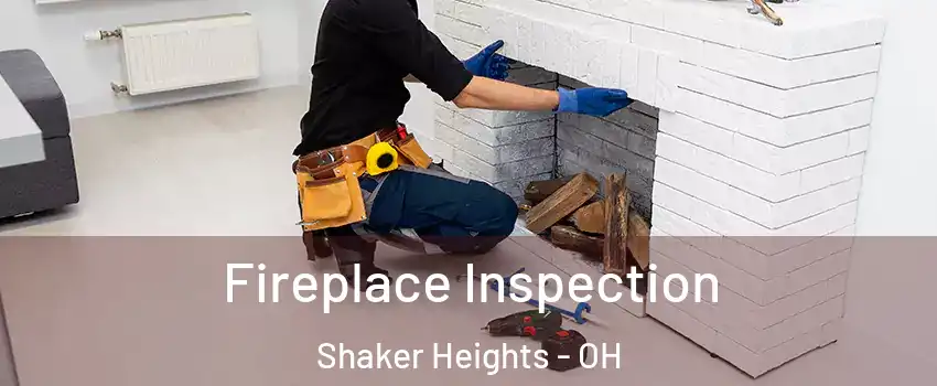  Fireplace Inspection Shaker Heights - OH