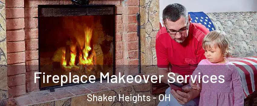  Fireplace Makeover Services Shaker Heights - OH