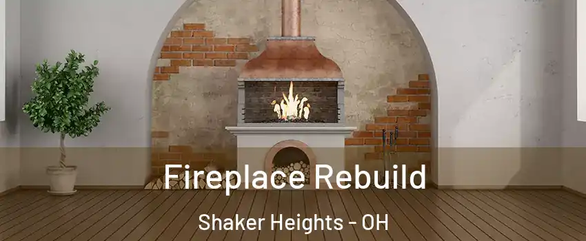  Fireplace Rebuild Shaker Heights - OH