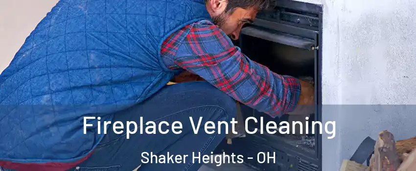  Fireplace Vent Cleaning Shaker Heights - OH