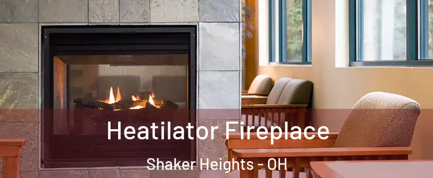  Heatilator Fireplace Shaker Heights - OH