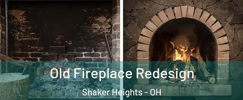  Old Fireplace Redesign Shaker Heights - OH