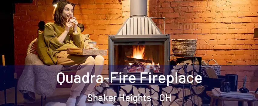  Quadra-Fire Fireplace Shaker Heights - OH