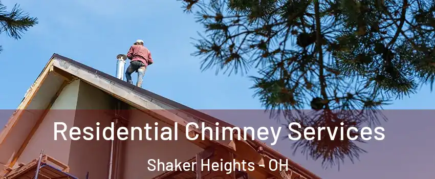  Residential Chimney Services Shaker Heights - OH