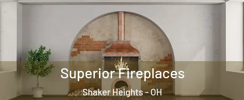  Superior Fireplaces Shaker Heights - OH
