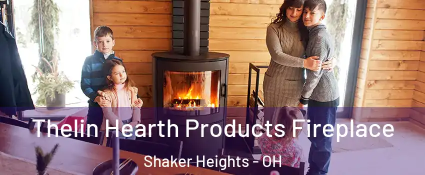  Thelin Hearth Products Fireplace Shaker Heights - OH