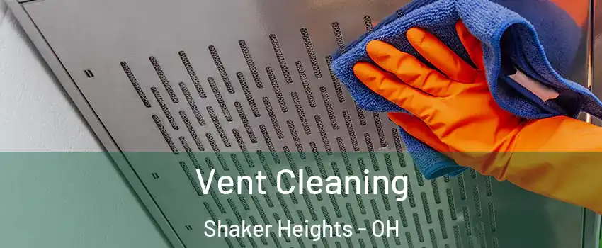  Vent Cleaning Shaker Heights - OH