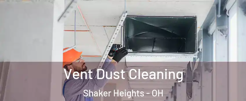  Vent Dust Cleaning Shaker Heights - OH
