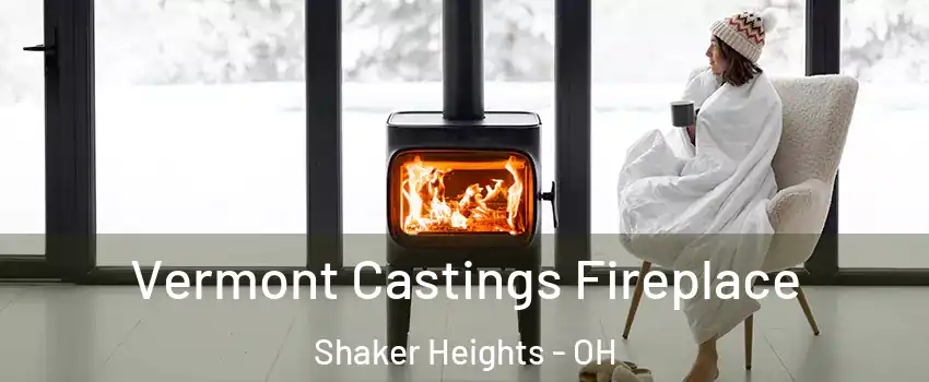  Vermont Castings Fireplace Shaker Heights - OH