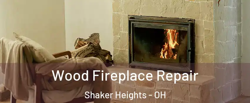  Wood Fireplace Repair Shaker Heights - OH