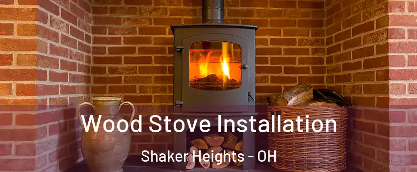  Wood Stove Installation Shaker Heights - OH
