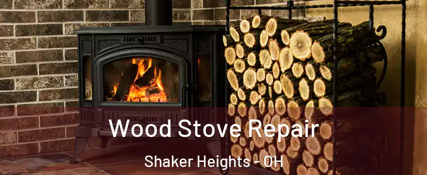 Wood Stove Repair Shaker Heights - OH